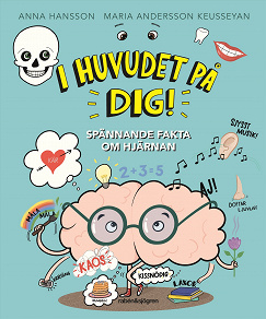 Cover for I huvudet på DIG : Spännande fakta om hjärnan