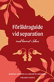 Cover for Föräldraguide vid separation : med barnet i fokus