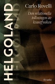 Omslagsbild för Helgoland : Den relationella tolkningen av kvantfysiken