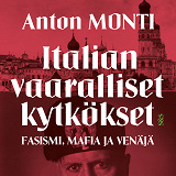 Cover for Italian vaaralliset kytkökset - fasismi, mafia ja Venäjä