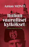 Cover for Italian vaaralliset kytkökset - fasismi, mafia ja Venäjä