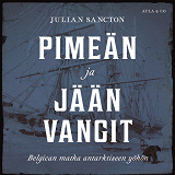 Cover for Pimeän ja jään vangit – Belgican matka antarktiseen yöhön