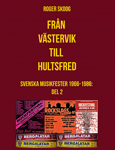 Omslagsbild för Från Västervik till Hultsfred!: Svenska Musikfester 1966-1986: Del 2