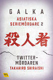 Cover for Asiatiska seriemördare 2 – Twitter-mördaren