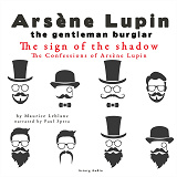 Cover for The Sign of the Shadow, the Confessions of Arsène Lupin