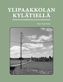 Omslagsbild för Ylipaakkolan kylätiellä: historiaa kemijokisesta kulttuurimaisemasta