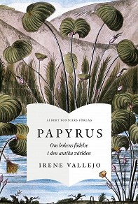 Omslagsbild för Papyrus : om bokens födelse i den antika världen