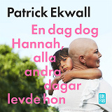 Bokomslag för En dag dog Hannah, alla andra dagar levde hon