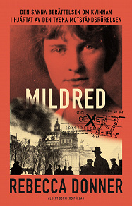 Omslagsbild för Mildred : den sanna berättelsen om kvinnan i hjärtat av den tyska motståndsrörelsen