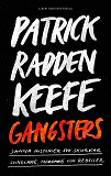 Cover for Gangsters : sanna historier om skurkar, svindlare, mördare och rebeller