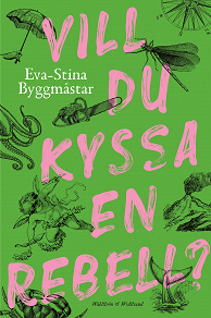 Omslagsbild för Vill du kyssa en rebell?