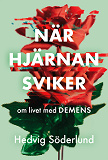 Bokomslag för När hjärnan sviker : om livet med demens