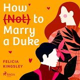 Omslagsbild för How (Not) to Marry a Duke