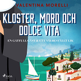 Bokomslag för Kloster, mord och dolce vita - En gåtfull gäst &amp; Ett välbeställt lik