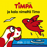 Cover for Timpa ja kala nimeltä Timo