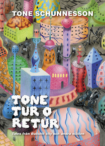 Omslagsbild för Tone rur o retur : tales från Bullshit city och andra ställen