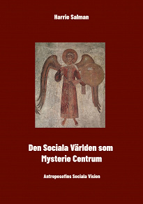 Omslagsbild för Den Sociala Världen som Mysteriecentrum: Antroposofins Sociala Vision