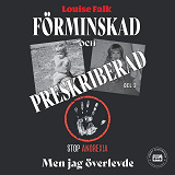Cover for Förminskad och preskriberad - men jag överlevde (del 2)