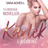 Cover for Kärlek i plural - 15 erotiska noveller
