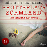 Omslagsbild för Brottsplats Sörmland. 5, En odyssé av brott