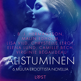 Cover for Alistuminen ja 6 muuta eroottista novellia