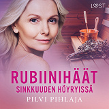 Cover for Rubiinihäät sinkkuuden höyryissä - eroottinen novelli