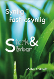 Omslagsbild för Synlig fast osynlig - Stark & Sårbar