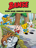 Cover for Bamse Vem bor under bron (Läs & lyssna)