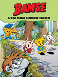 Omslagsbild för Bamse Vem bor under bron (Läs & lyssna)