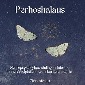 Omslagsbild för Perhoshalaus: Neuropsykologiaa, ahdingonsieto- ja tunnesäätelytaitoja ajatuskarttojen avulla