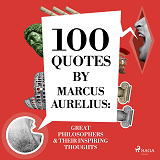 Bokomslag för 100 Quotes by Marcus Aurelius: Great Philosophers &amp; Their Inspiring Thoughts