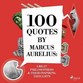 Cover for 100 Quotes by Marcus Aurelius: Great Philosophers &amp; Their Inspiring Thoughts