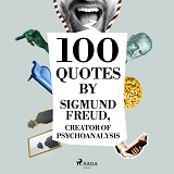 Omslagsbild för 100 Quotes by Sigmund Freud, Creator of Psychoanalysis