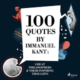 Omslagsbild för 100 Quotes by Immanuel Kant: Great Philosophers &amp; Their Inspiring Thoughts