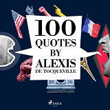 Omslagsbild för 100 Quotes by Alexis de Tocqueville