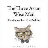Cover for The Three Asian Wise Men: Confucius, Lao Tzu, Buddha