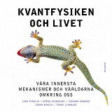Cover for Kvantfysiken och livet : Våra innersta mekanismer och världarna omkring oss