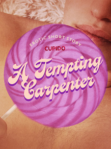 Omslagsbild för A Tempting Carpenter - Erotic Short Story