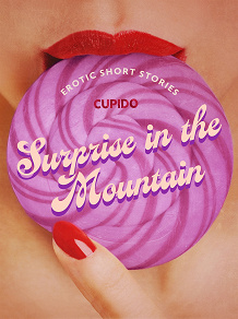 Omslagsbild för Surprise in the Mountain – And Other Nature-Themed Erotic Short Stories from Cupido