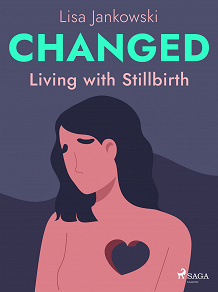 Omslagsbild för Changed: Living with Stillbirth