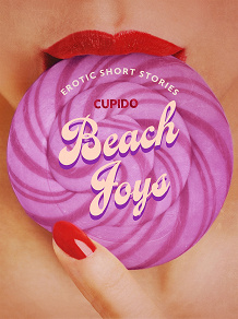 Omslagsbild för Beach Joys - A Collection of Erotic Short Stories from Cupido