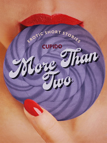 Omslagsbild för More Than Two - A Collection of Erotic Short Stories from Cupido