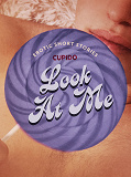 Cover for Look At Me - A Collection of Erotic Short Stories from Cupido