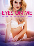 Omslagsbild för Eyes on Me: A Collection of Erotic Short Stories