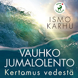 Cover for Vauhko jumalolento – Kertomus vedestä