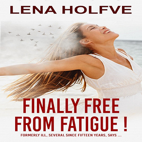 Cover for Finally Free from Fatigue! Formerly Ill Several Since Fifteen Years says...