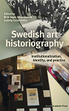 Cover for Swedish art historiography : Institutionalization, identity, and practice