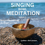 Omslagsbild för SINGING BOWL MEDITATION. Volym 2. Meditation, avslappning och stresshantering.