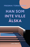 Omslagsbild för Han som inte ville älska