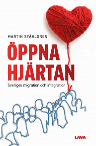 Omslagsbild för Öppna Hjärtan - Sveriges migration och integration